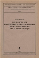 Renken F. Der Handel der Königsberger Grossschäfferei des Deutschen Ordens mit Flandern um 1400.
