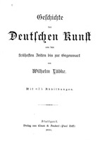 Lübke W. Geschichte der deutschen Kunst von den frühesten Zeiten bis zur Gegenwart.