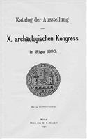 Katalog der Ausstellung zum X. archäologischen Kongress in Riga 1896.